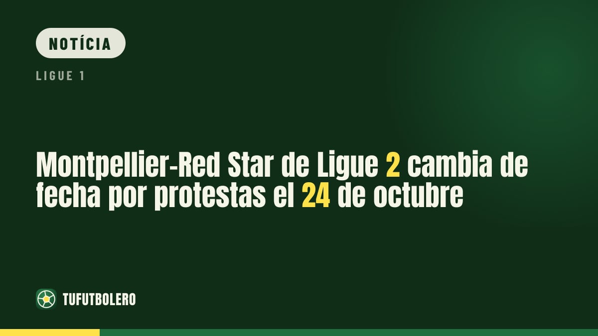 Montpellier x Red Star de Ligue 2 muda por protestos em 24 de outubro