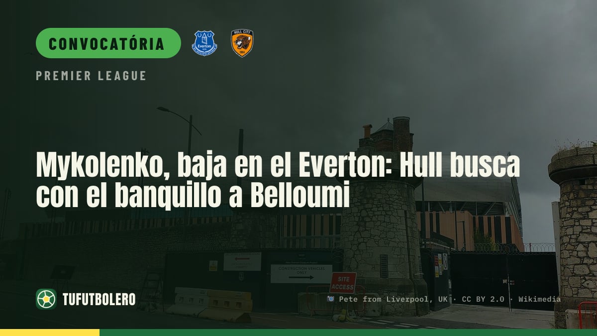 Mykolenko é baixa no Everton: Belloumi fica no banco do Hull