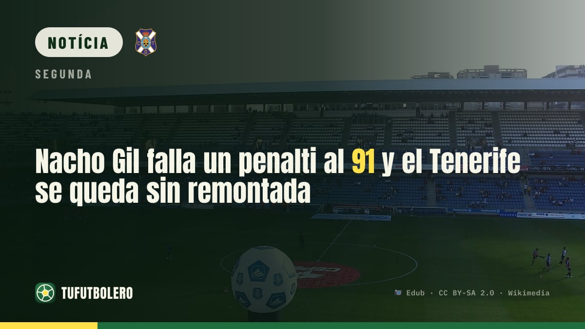 Nacho Gil falha um pênalti aos 91 e o Tenerife fica sem remontada