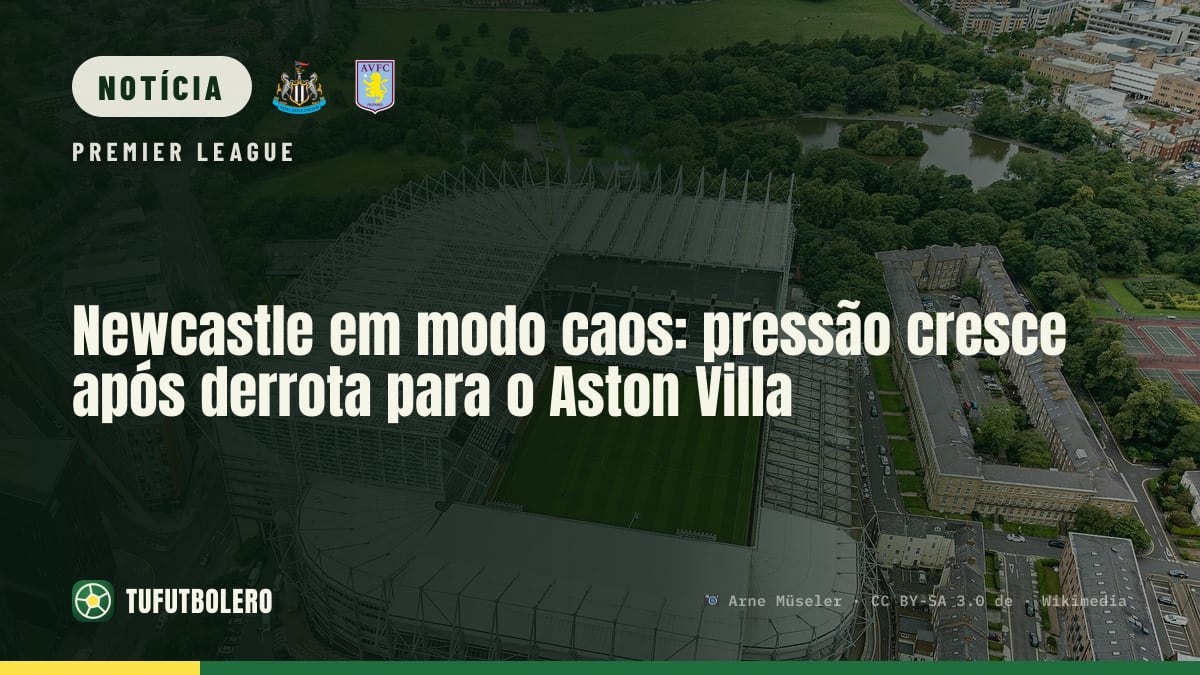 Newcastle em modo caos: pressão cresce após derrota para o Aston Villa
