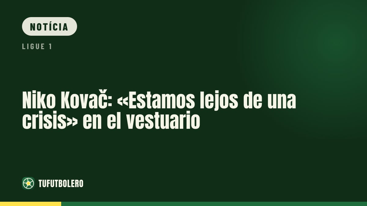 Niko Kovač: «Estamos longe de uma crise» no discurso