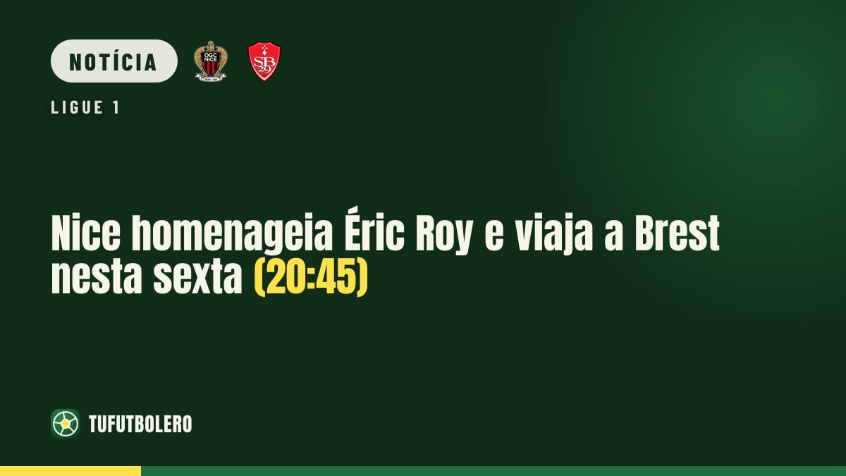 Nice homenageia Éric Roy e viaja a Brest nesta sexta (20:45)