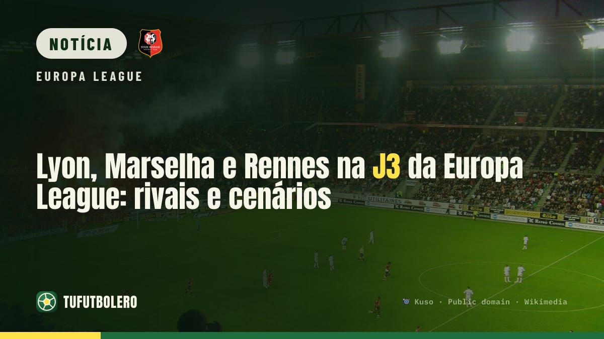 Lyon, Marselha e Rennes na J3 da Europa League: rivais e cenários