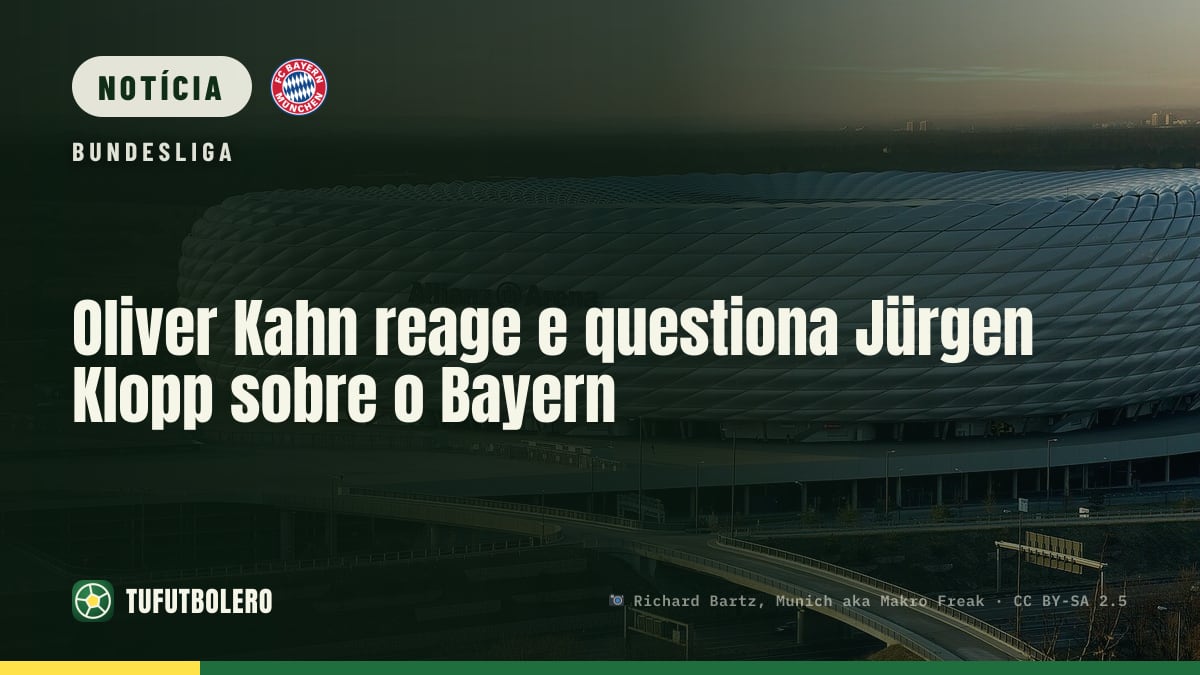 Oliver Kahn reage e questiona Jürgen Klopp sobre o Bayern