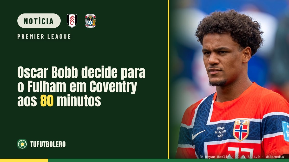 Oscar Bobb decide para o Fulham em Coventry aos 80 minutos