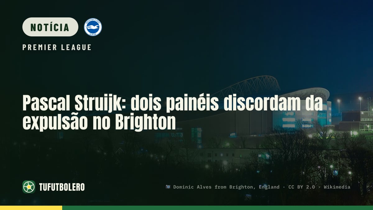 Pascal Struijk: dois painéis discordam da expulsão no Brighton