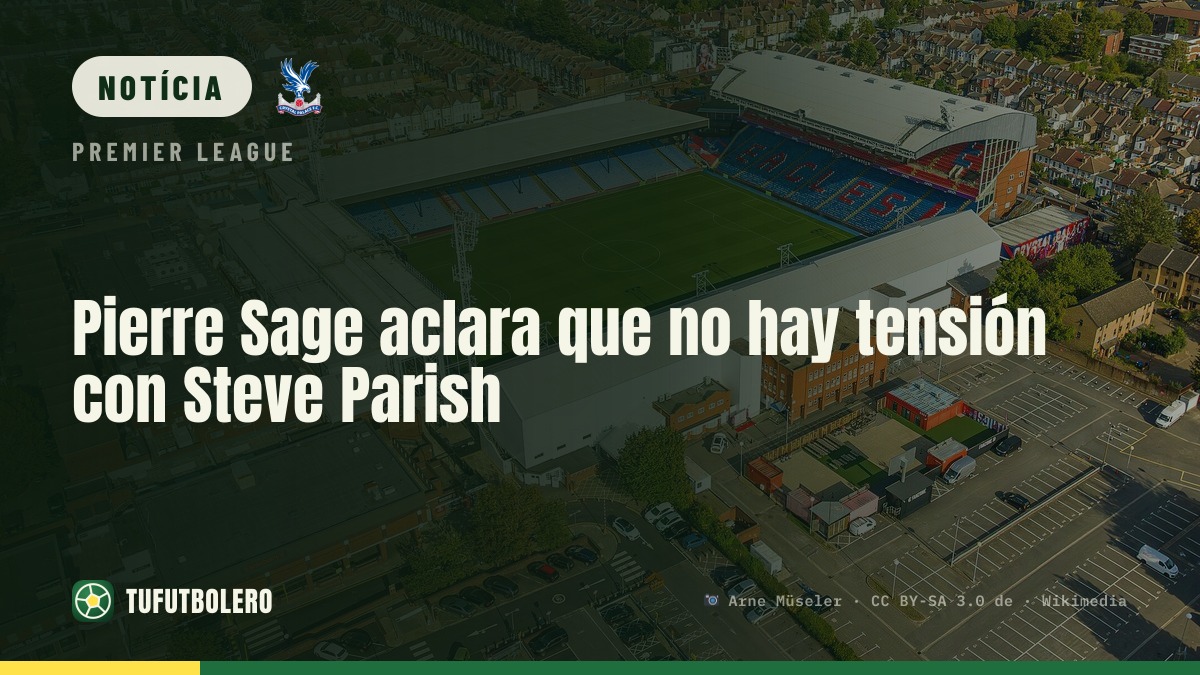 Pierre Sage nega tensão com Steve Parish no Crystal Palace