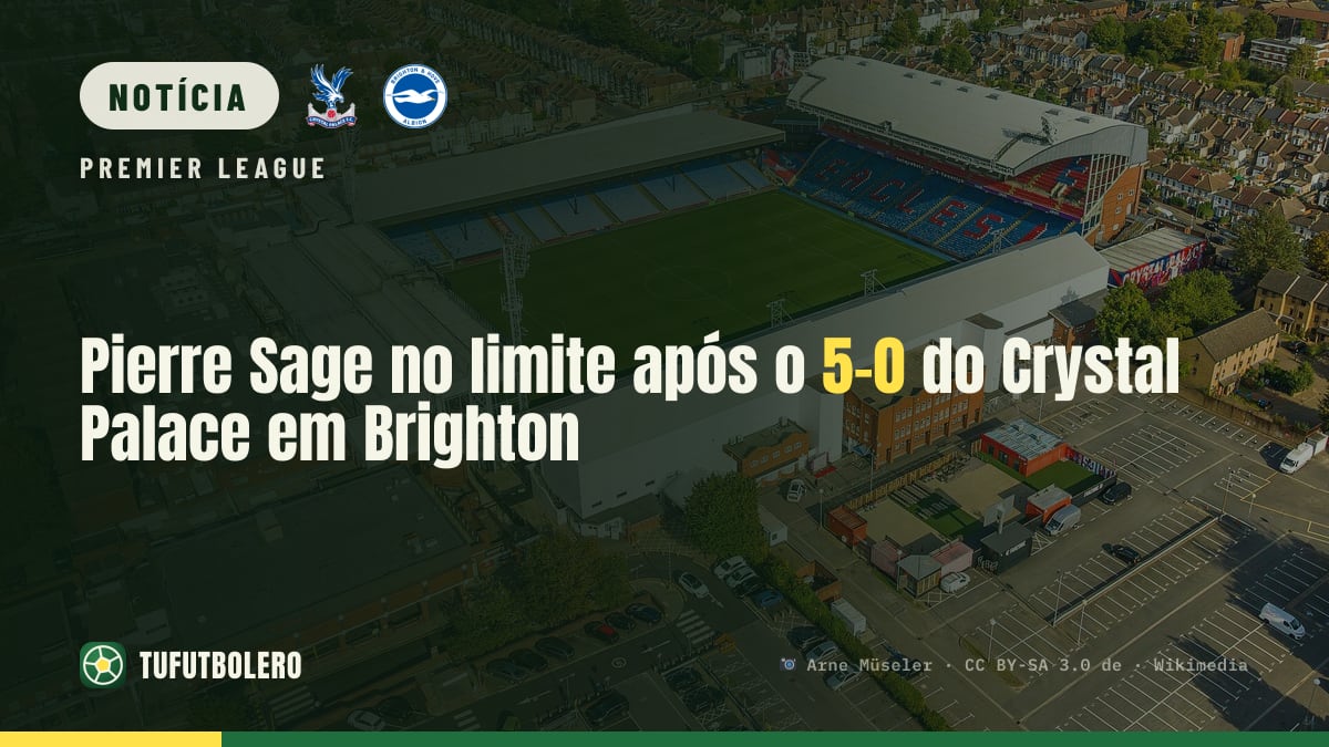 Pierre Sage no limite após o 5-0 do Crystal Palace em Brighton