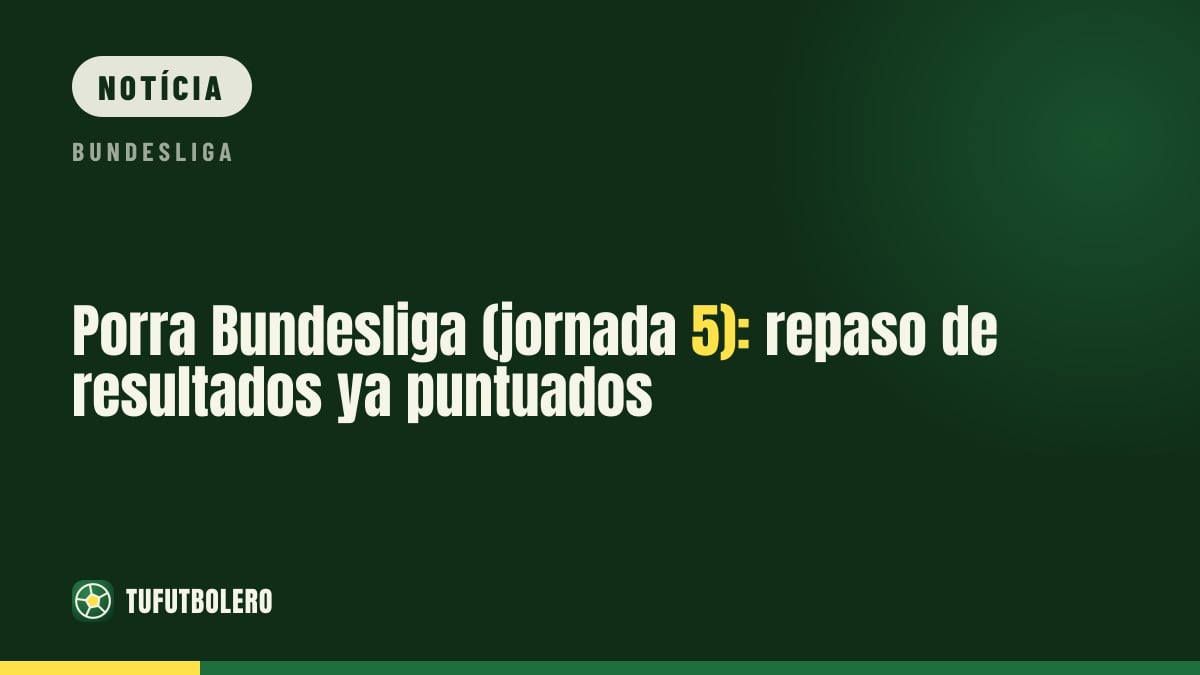 Prova Bundesliga (jornada 5): resumo dos resultados já pontuados