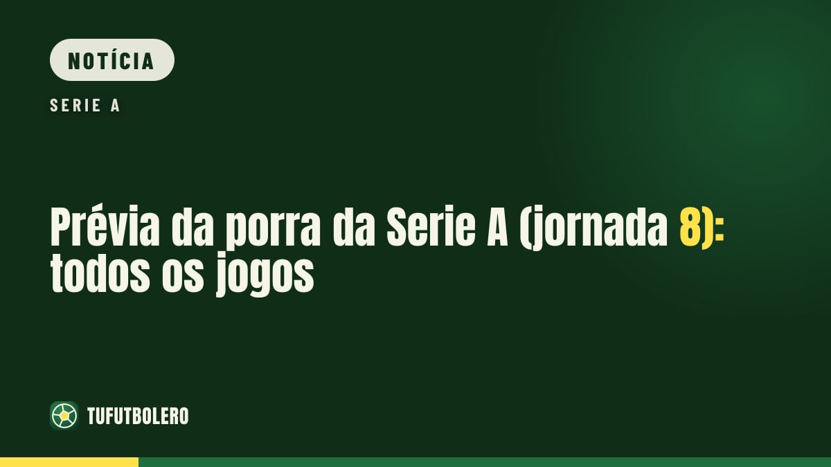 Prévia da porra da Serie A (jornada 8): todos os jogos