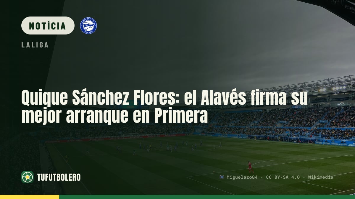 Quique Sánchez Flores: o Alavés vive o melhor arranque na Primera