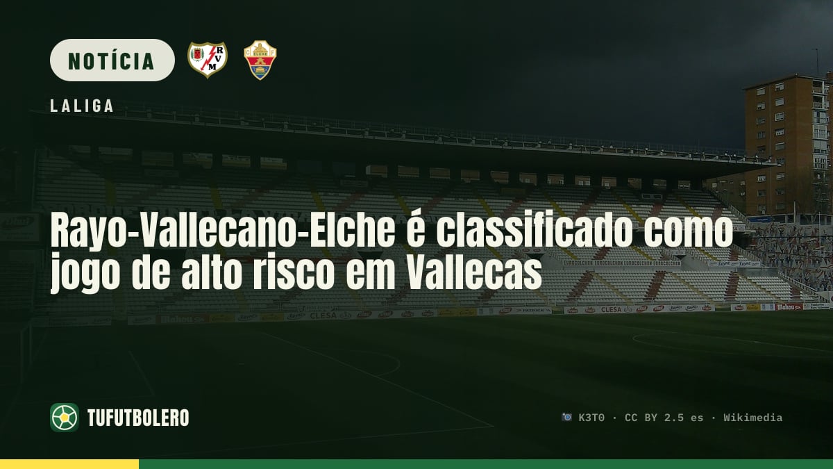 Rayo-Vallecano–Elche é classificado como jogo de alto risco em Vallecas