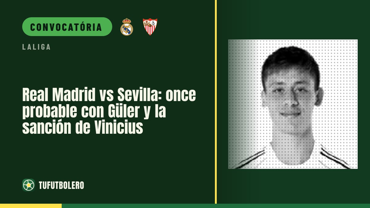 Real Madrid x Sevilha: provável XI com Güler e suspensão de Vinícius