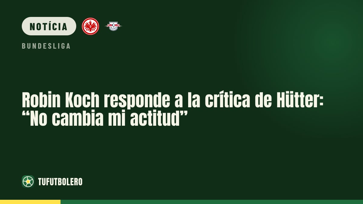 Robin Koch responde às críticas de Hütter: “Nada muda minha postura”