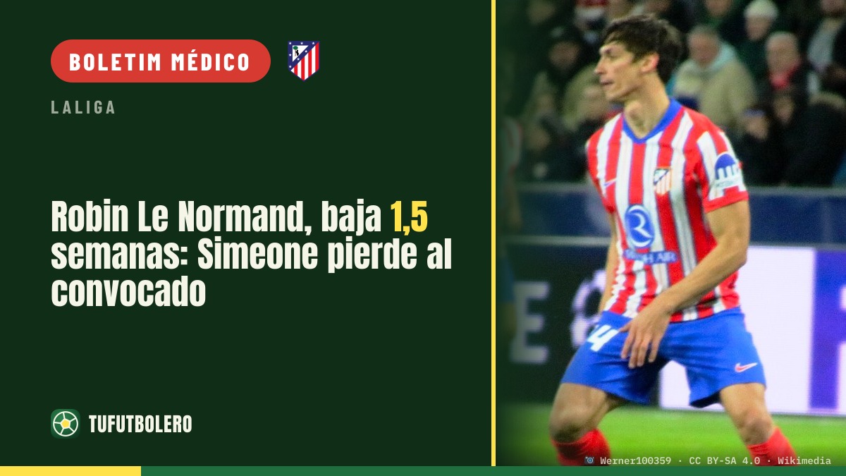Robin Le Normand fica fora 1,5 semana: Simeone perde convocado da Espanha