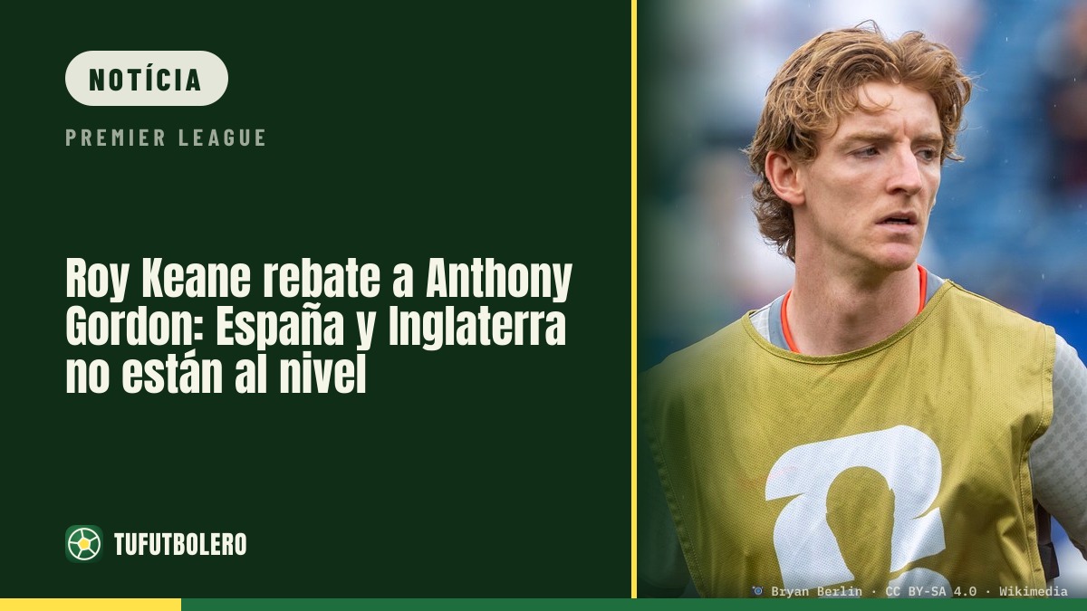Roy Keane rebate Anthony Gordon: Espanha e Inglaterra não estão no mesmo nível