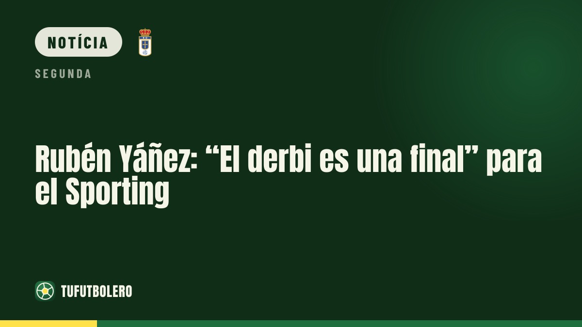 Rubén Yáñez: “O dérbi é uma final” para o Sporting