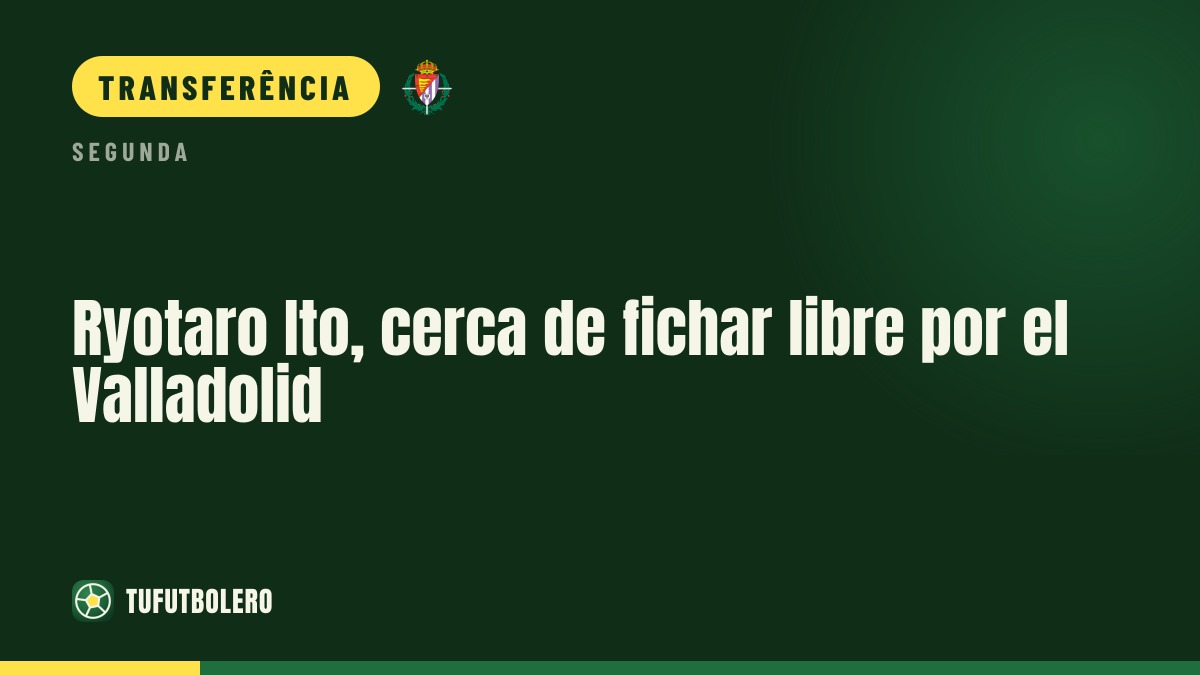 Ryotaro Ito, perto de assinar como livre pelo Valladolid
