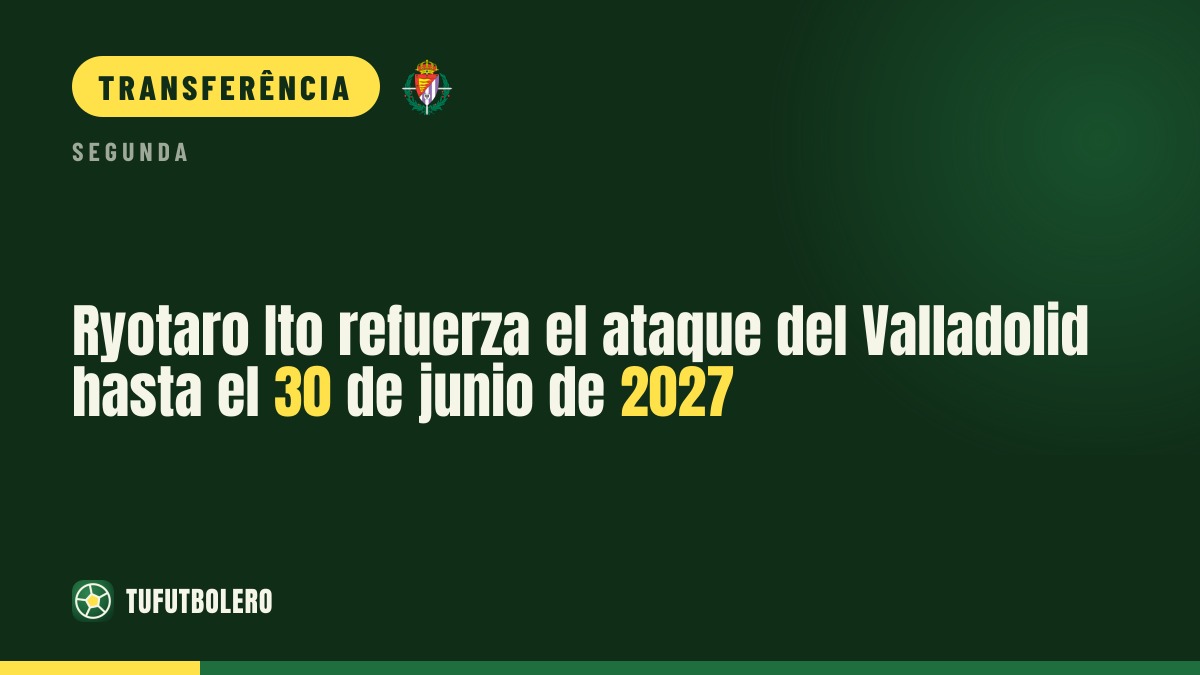 Ryotaro Ito reforça o ataque do Valladolid até 30 de junho de 2027