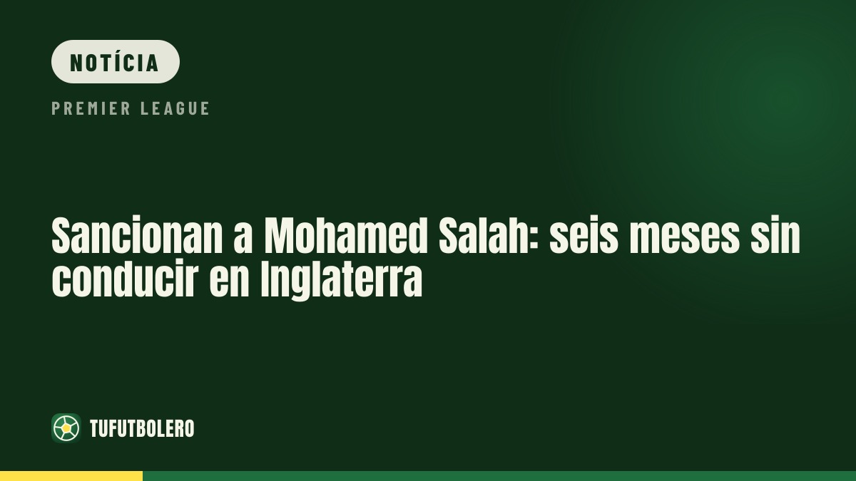Mohamed Salah proibido de conduzir na Inglaterra por seis meses