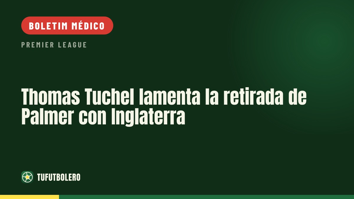 Thomas Tuchel lamenta a retirada de Cole Palmer pela Inglaterra