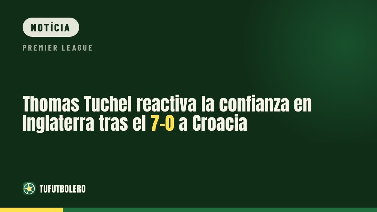 Thomas Tuchel reacende a confiança na Inglaterra após 7-0 na Croácia