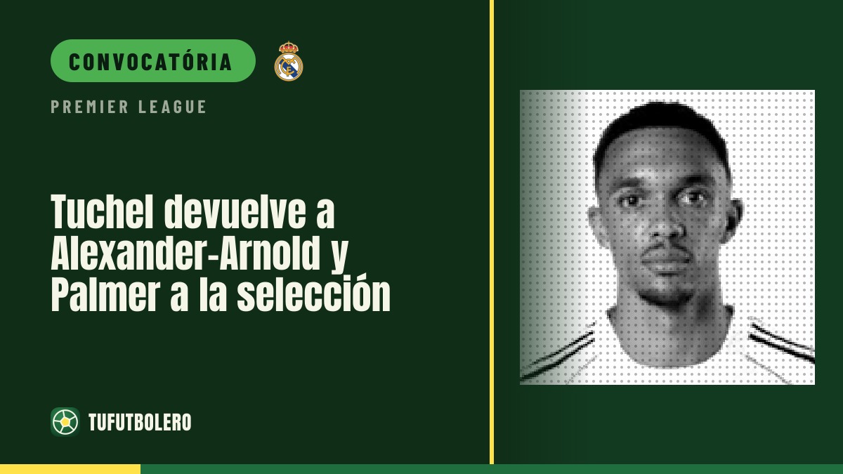 Tuchel convoca Alexander-Arnold e Palmer e faz aviso