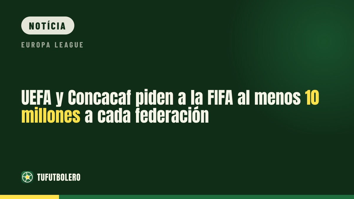UEFA e Concacaf pedem à FIFA pelo menos 10 milhões de dólares a cada federação