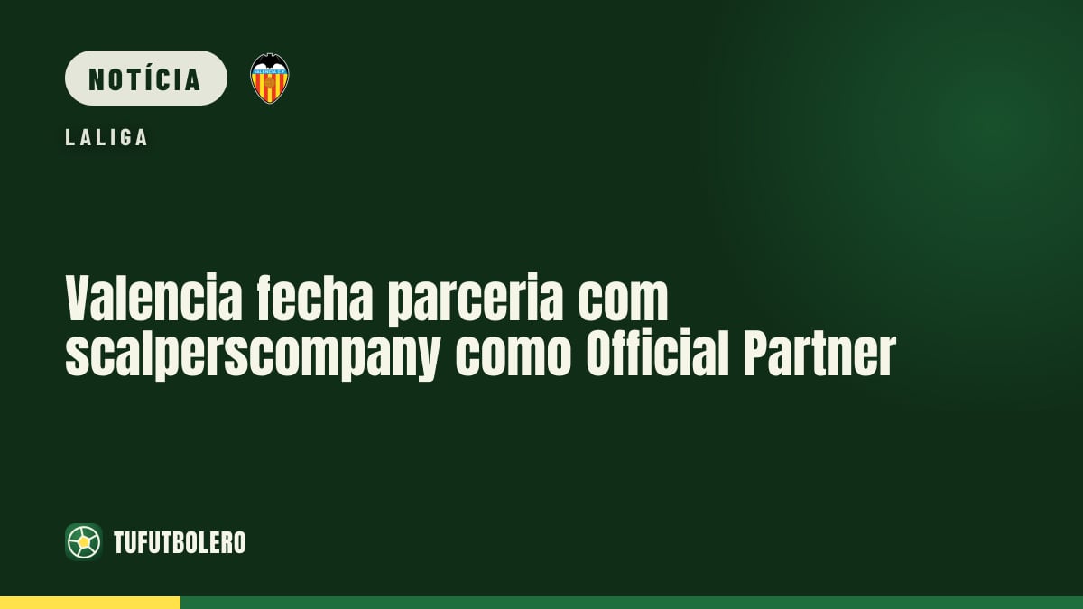 Valencia fecha parceria com scalperscompany como Official Partner