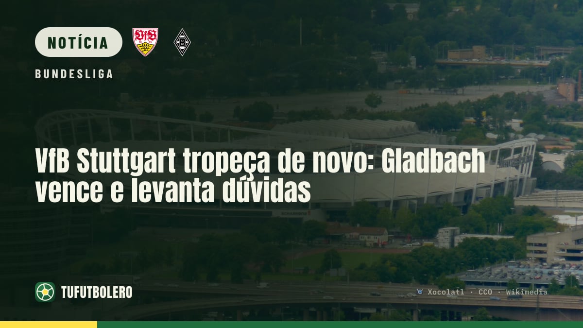 VfB Stuttgart tropeça de novo: Gladbach vence e levanta dúvidas