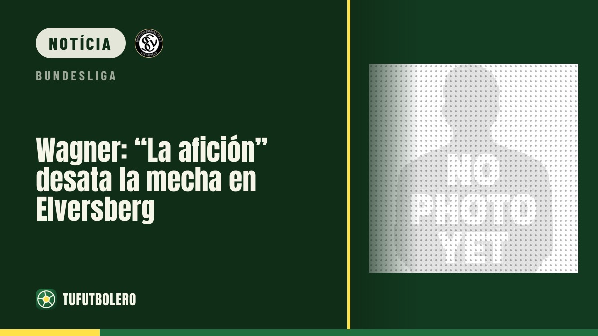 Wagner: o ambiente em Elversberg “dispara” tudo