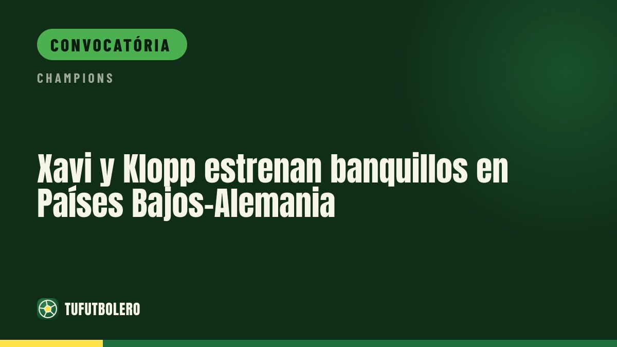 Xavi e Klopp estreiam nos bancos em Países Baixos x Alemanha