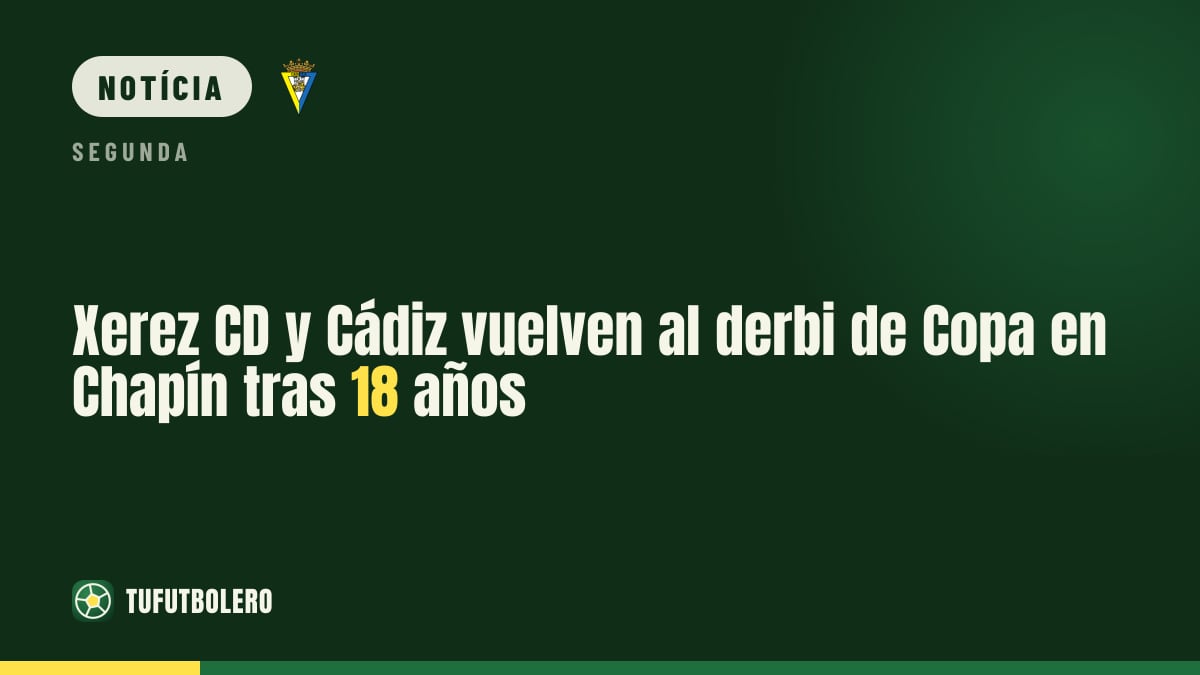 Derbi entre Xerez CD e Cádiz volta na Copa em Chapín após 18 anos