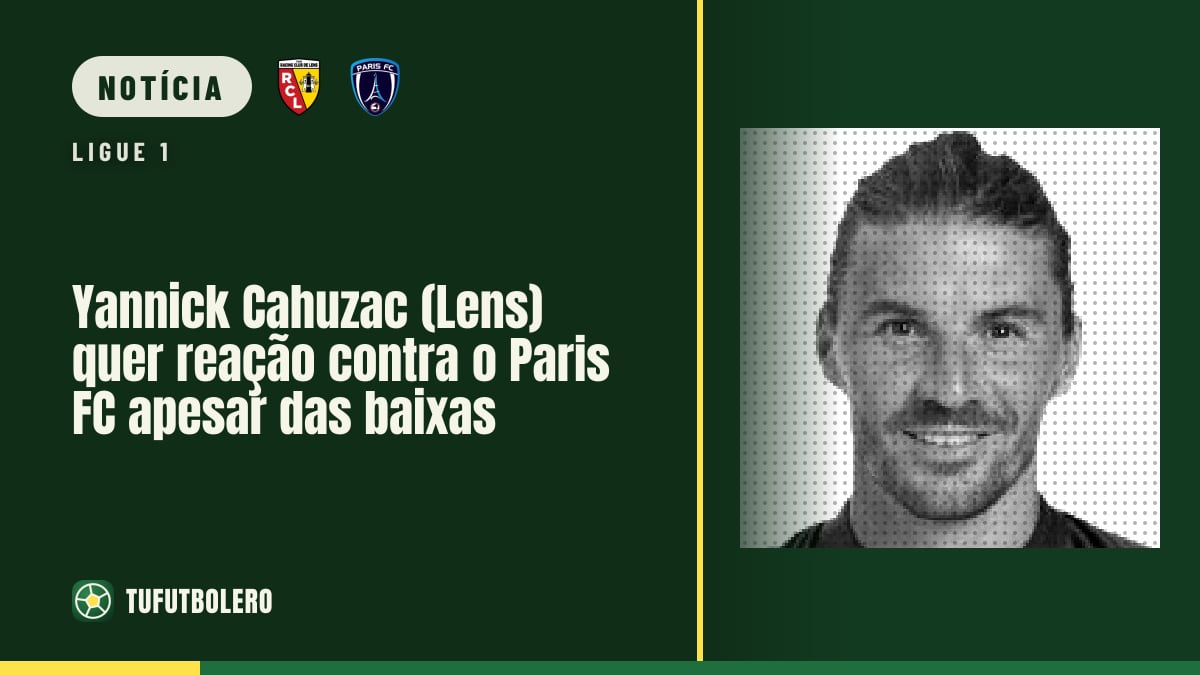 Yannick Cahuzac (Lens) quer reação contra o Paris FC apesar das baixas