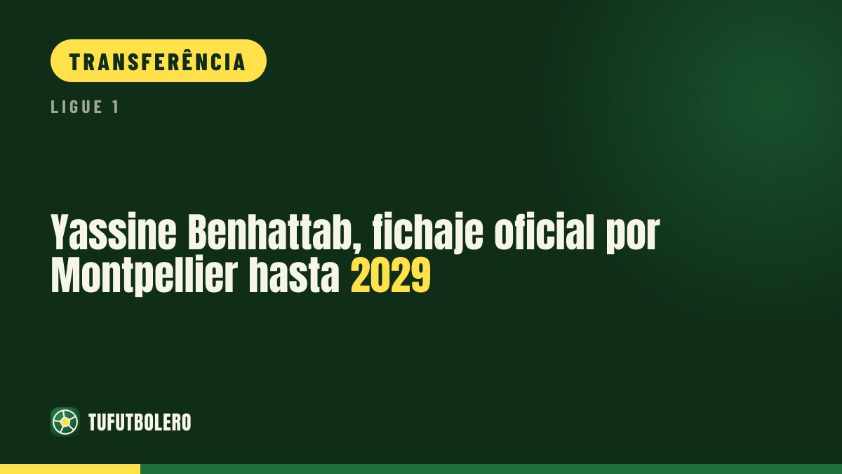 Yassine Benhattab assina oficialmente pelo Montpellier até 2029