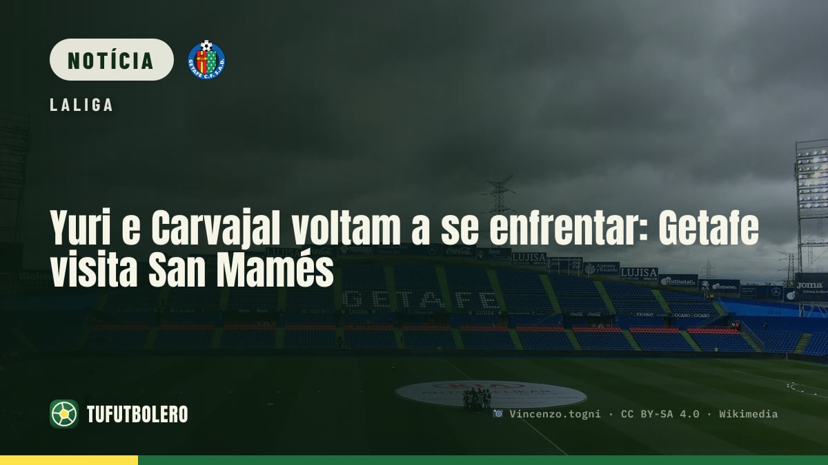 Yuri e Carvajal voltam a se enfrentar: Getafe visita San Mamés